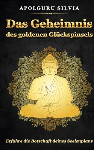 Das Geheimnis des goldenen Glückspinsels: Erfahre die Botschaft deines Seelenplans