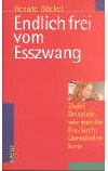 Endlich frei vom Esszwang: Zwölf Beispiele, wie man die Esssucht überwinden kann