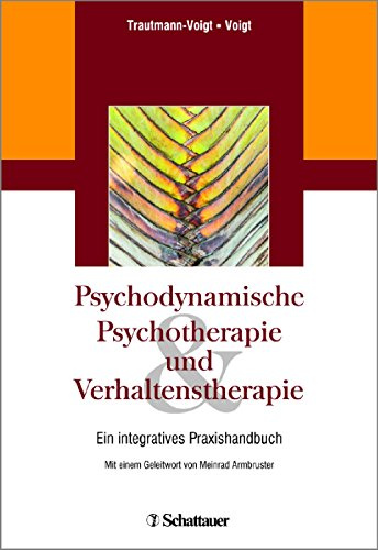 Psychodynamische Psychotherapie und Verhaltenstherapie: Ein integratives Praxishandbuch