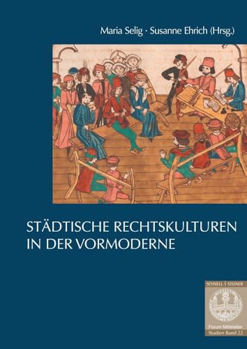 Städtische Rechtskulturen in der Vormoderne (Forum Mittelalter - Studien)