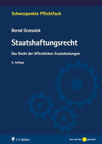 Staatshaftungsrecht: Das Recht der öffentlichen Ersatzleistungen (Schwerpunkte Pflichtfach)