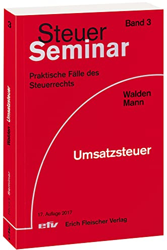Umsatzsteuer: 90 praktische Fälle des Steuerrechts (Steuer-Seminar Praxisfälle: Praktische Fälle des Steuerrechts)