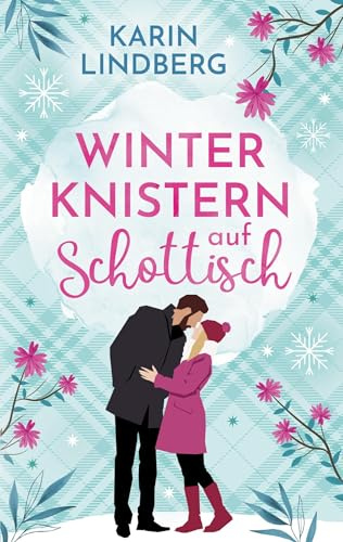Winterknistern auf Schottisch: Mit wunderschönen Illustrationen auf den Coverinnenseiten (Liebe am Loch Ness)