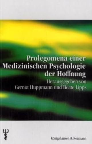 Prolegomena einer Medizinischen Psychologie der Hoffnung (Beiträge zur medizinischen Psychologie und medizinischen Soziologie)
