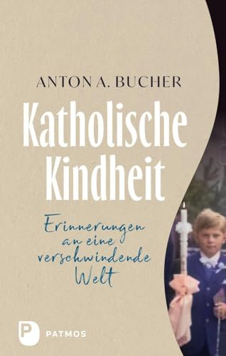Katholische Kindheit: Erinnerungen an eine verschwindende Welt