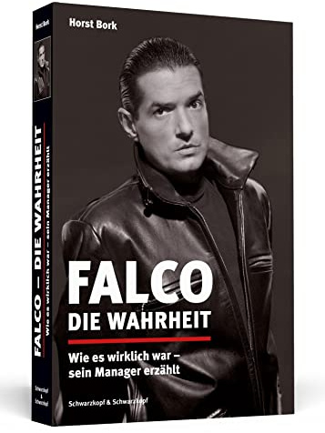 Falco – Die Wahrheit: Wie es wirklich war – sein Manager erzählt. Aktualisierte und erweiterte Neuausgabe