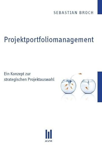 Projektportfoliomanagement: Ein Konzept zur strategischen Projektauswahl (Beiträge zur Wirtschaftswissenschaft)