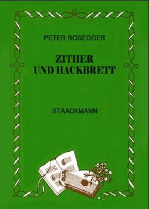 Zither und Hackbrett: Eine Auswahl aus dem lyrischen Schaffen des Dichters