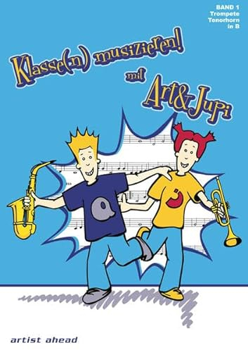 Klasse(n) musizieren mit Art & Jupi - Band 1: Trompete und Tenorhorn