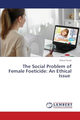 The Social Problem of Female Foeticide: An Ethical Issue