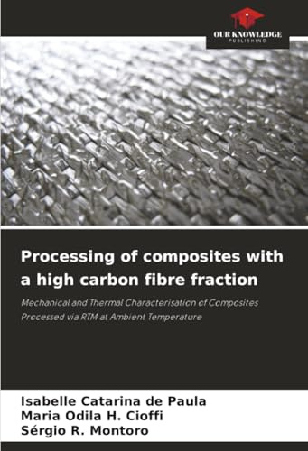 Processing of composites with a high carbon fibre fraction: Mechanical and Thermal Characterisation of Composites Processed via RTM at Ambient Temperature