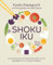 Shokuiku: Los secretos de una japonesa para comer saludable en un mundo frenético (Bienestar, estilo de vida, salud)