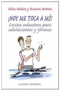 ¡Hoy me toca a mí!: Cocina seductora para jóvenes y adolescentes (Libros Singulares (Ls))