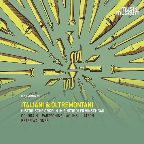 Italiani & Oltremontani - Historische Orgeln im Südtiroler Vinschgau