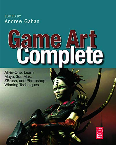 Game Art Complete, All-in-one: Learn Maya, 3ds Max, ZBrush, and Photoshop Winning Techniques