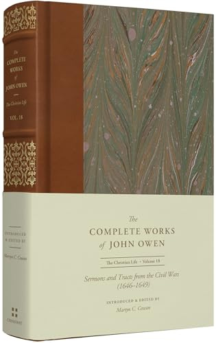 Sermons and Tracts from the Civil Wars (1646–1649) (Volume 18) (The Complete Works of John Owen)