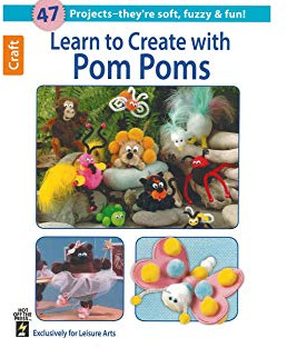 Learn to Create with Pom Poms (Leisure Arts Craft)
