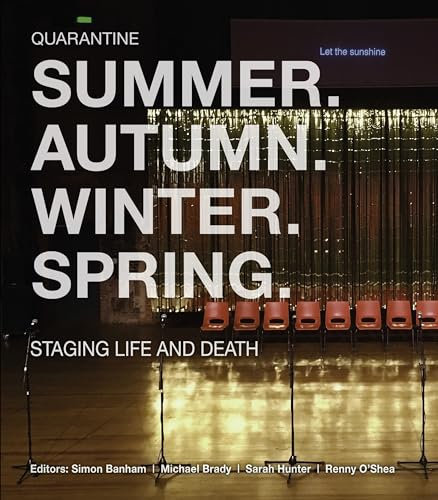Summer. Autumn. Winter. Spring. Staging Life and Death (Manchester University Press)