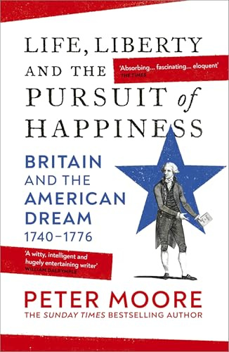 Life, Liberty and the Pursuit of Happiness: Britain and the American Dream (1740–1776)