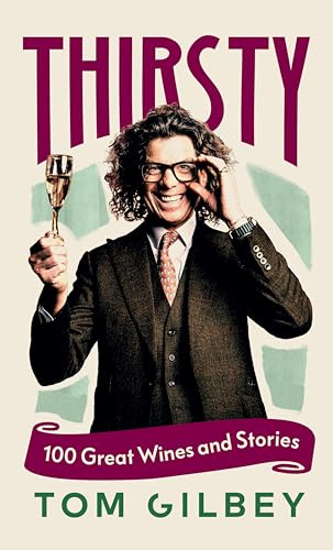 Thirsty: 100 Great Wines and Stories by the Wine Guy
