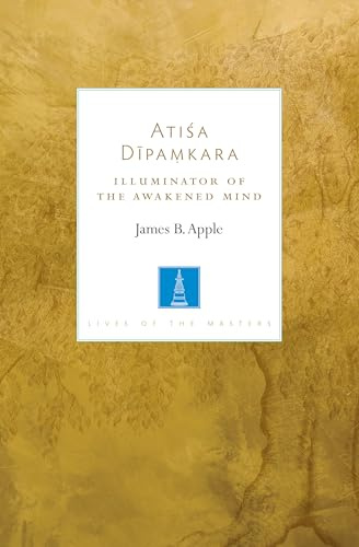 Atisa Dipamkara: The Illuminator of the Awakened Mind (Lives of the Masters)