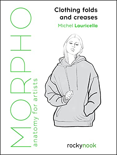 Clothing Folds and Creases: Anatomy for Artists (Morpho; Artistic Anatomy, Band 8)