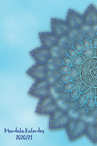 Mandala Kalender 2020/21: Mandala Kalender für ein Jahr – Insgesamt 12 Mandalas zum Ausmalen (Gleitend für die Jahre 2020 und 2021). Mit Jahres-, ... Eine Woche auf zwei Seiten I A5 I Softcover