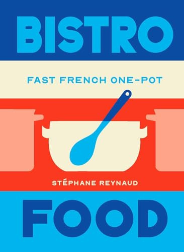 Bistro Food: Fast French One-Pot (Easy Everyday)