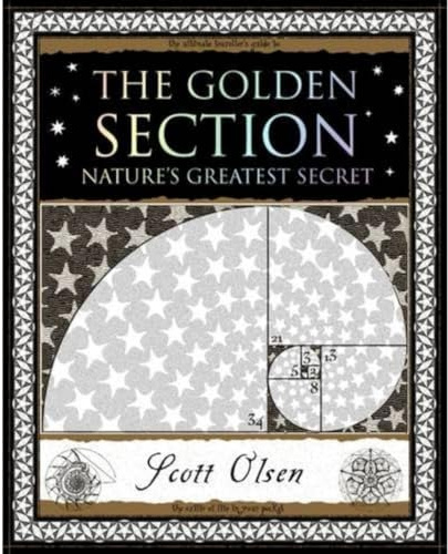 Golden Section: Nature's Greatest Secret (Wooden Books Gift Book)