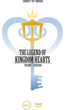 Legend Of Kingdom Hearts Volume 1: Creation: Creation. Genesis of Hearts