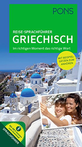 PONS Reise-Sprachführer Griechisch: Im richtigen Moment das richtige Wort. Mit vertonten Beispielsätzen zum Anhören