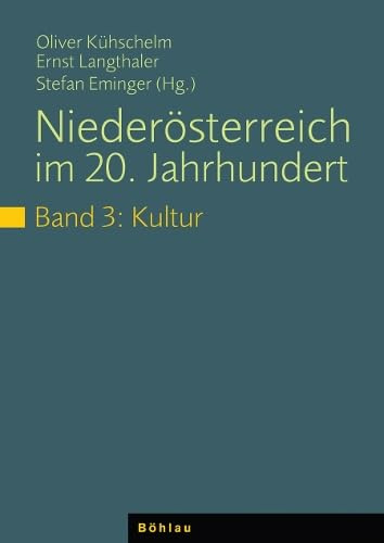 Niederösterreich im 20. Jahrhundert: Politik /Wirtschaft /Kultur / Band 3: Kultur