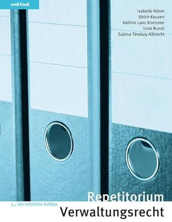 Repetitorium Verwaltungsrecht: Kurz gefasste Darstellung mit Schemata, Übungen und Lösungen (Orell Füssli Repetitorien)