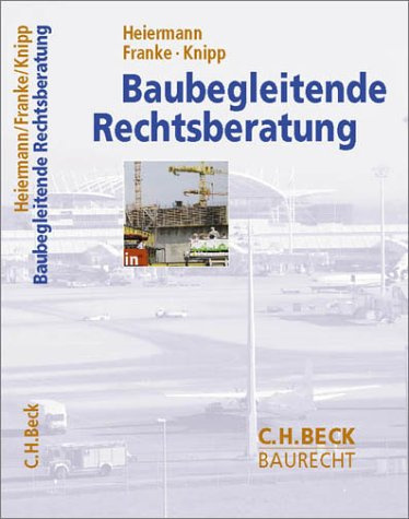 Baubegleitende Rechtsberatung: Planung, Durchführung, Nutzung (C. H. Beck Baurecht)