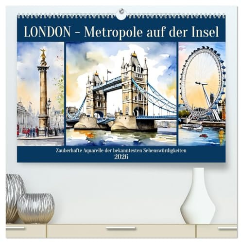 London - Metropole auf der Insel (hochwertiger Premium Wandkalender 2026 DIN A2 quer), Kunstdruck in Hochglanz: Zauberhafte Aquarelle der bekanntesten Sehenswürdigkeiten (CALVENDO Orte)