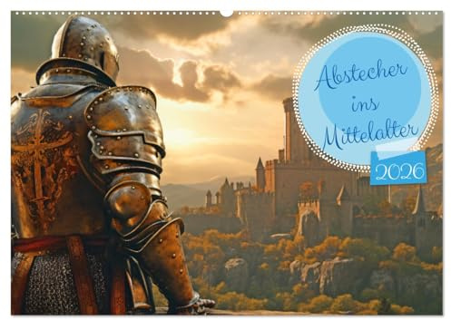 Abstecher ins Mittelalter (Wandkalender 2026 DIN A2 quer), CALVENDO Monatskalender: Mittelalterliche Reise: Faszinierende Motive entführen Sie in die ... Burgen und Legenden. (CALVENDO Wissenschaft)