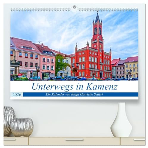 Unterwegs in Kamenz (hochwertiger Premium Wandkalender 2026 DIN A2 quer), Kunstdruck in Hochglanz: Ein fotografischer Stadtspaziergang durch Kamenz. (CALVENDO Orte)