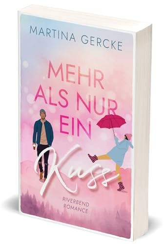 Viel mehr als nur ein Kuss: Riverbend Romance