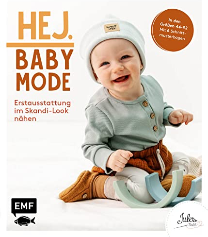 Hej. Babymode – Erstausstattung im Skandi-Look nähen: Body, Mützchen, Romper, Schlafanzug, Babynest und mehr aus Walk, Webware, Baumwollstoffen, Musselin und Co. in den Größen 44–92