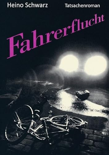 Fahrerflucht: Tatsachenroman