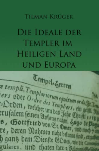 Die Ideale der Templer im Heiligen Land und Europa: Konzeption und Netzwerke - Textband mit urkundlichen Nachweisen