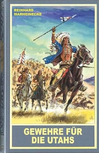 Gewehre für die Utahs. Ein neuer Roman mit Winnetou, Old Shatterhand und Sam Hawkens