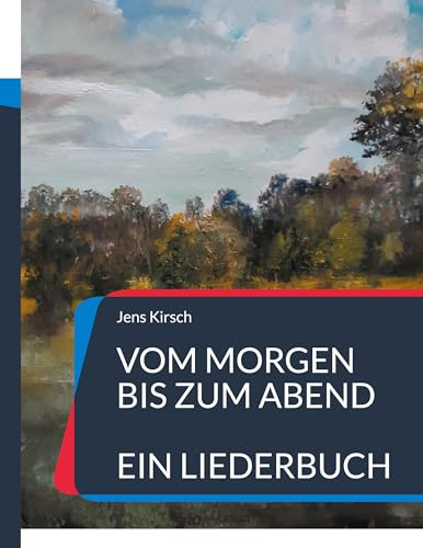 Vom Morgen bis zum Abend: Ein Liederbuch