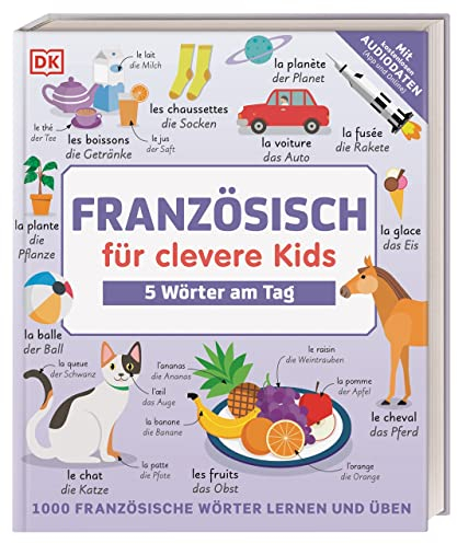 Französisch für clevere Kids - 5 Wörter am Tag: 1000 französische Wörter lernen und üben. Für Kinder ab 8 Jahren