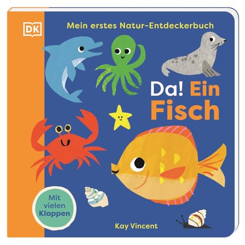 Mein erstes Natur-Entdeckerbuch. Da! Ein Fisch: Die bunte Welt der Meerestiere. Erstes Pappbilderbuch mit vielen Klappen. Für Kinder ab 18 Monaten