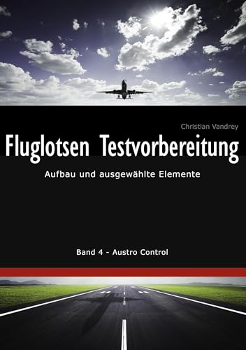 Fluglotsen Testvorbereitung: Aufbau und ausgewählte Elemente, Band 4 Austro Control