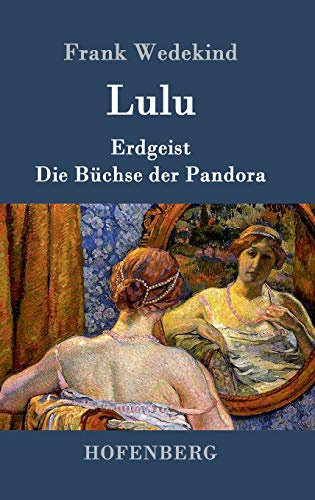Lulu: Erdgeist Die Büchse der Pandora