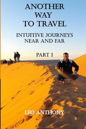 Another Way to Travel: Intuitive Journeys Near and Far Part 1