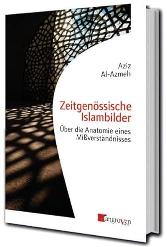 Zeitgenössische Islambilder: Über die Anatomie eines Mißverständnisses