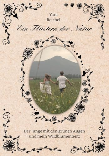 Ein Flüstern der Natur: Der Junge mit den grünen Augen und mein Wildblumenherz
